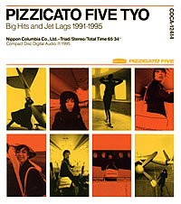 Pizzicato Five - PIZZICATO FIVE TYO: Big Hits and Jet Lags 1991-1995