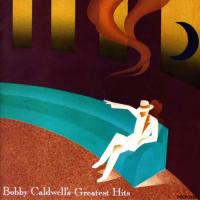 Bobby Caldwell - Bobby Caldwell's Greatest Hits