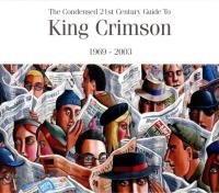 King Crimson - The Condensed 21st Century Guide To King Crimson